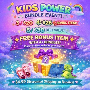 KIDS POWER BUNDLE EVENT! 3/$20 - 4/$26 & 5/$30* BONUS ITEM* $4.99 SHIPPING